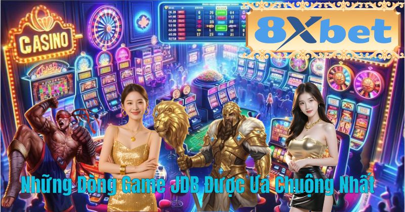 Những Dòng Game JDB Được Ưa Chuộng Nhất