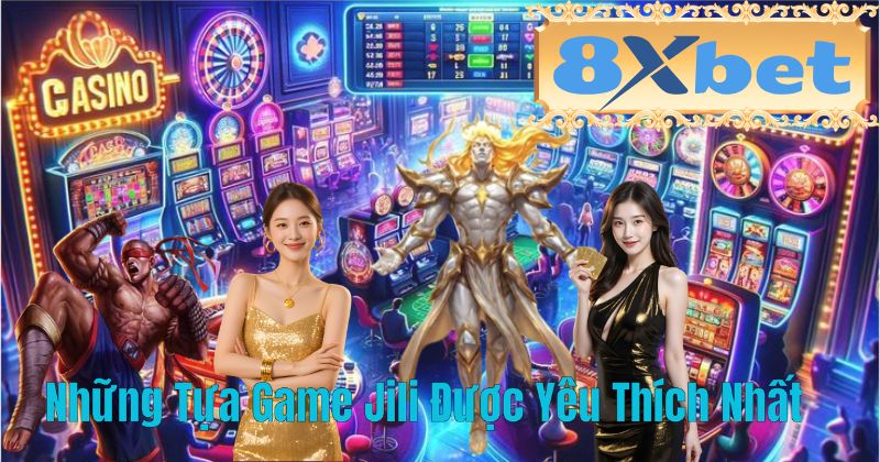 Những Tựa Game Jili Được Yêu Thích Nhất