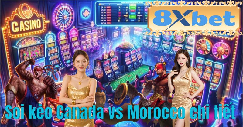 Soi kèo Canada vs Morocco chi tiết