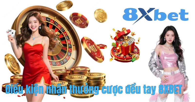 Điều kiện nhận thưởng cược đều tay 8XBET