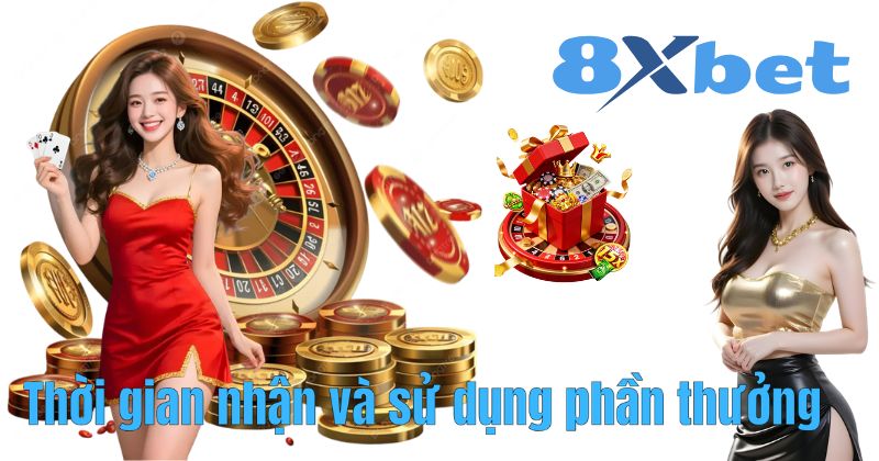 Thời gian nhận và sử dụng phần thưởng